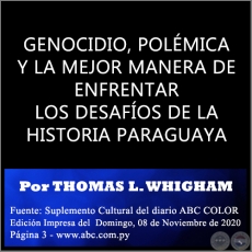 GENOCIDIO, POLMICA Y LA MEJOR MANERA DE ENFRENTAR LOS DESAFOS DE LA HISTORIA PARAGUAYA - Por THOMAS L. WHIGHAM - Domingo, 08 de Noviembre de 2020